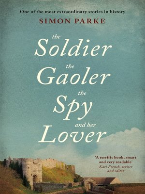 cover image of The Soldier, the Gaoler, the Spy and her Lover